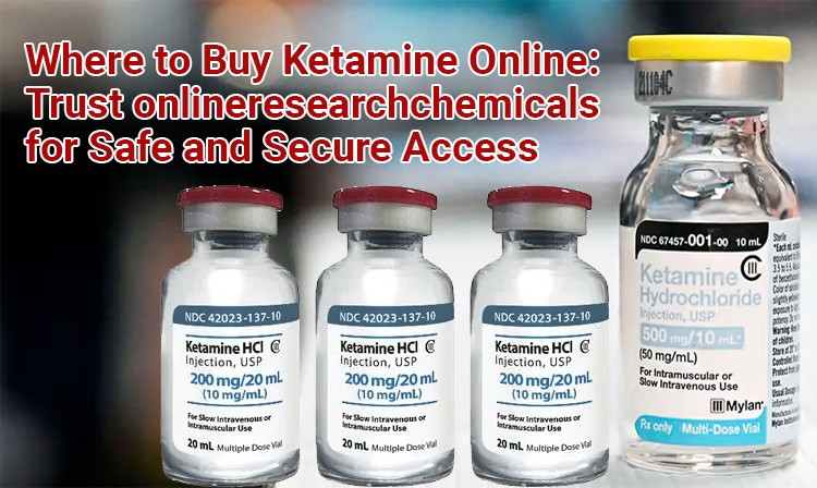 Where to Buy Ketamine Online: Trust onlineresearchchemicals for Safe and Secure Access